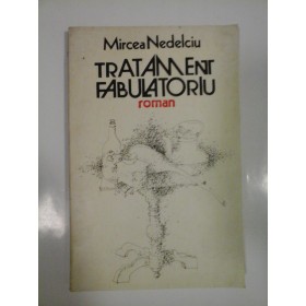 TRATAMENT FABULATORIU - MIRCEA NEDELCIU